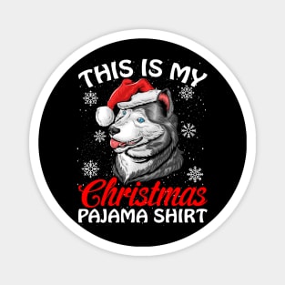 This is my Christmas Pajama Shirt Husky Magnet